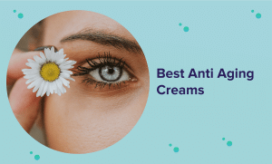 Best Anti-Aging Creams & Serums (2022 Reviews & Guide)