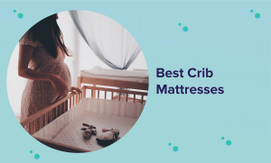 Best Crib Mattress in 2022 (Reviews & Buyer’s Guide)