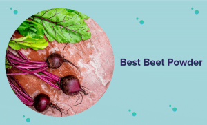 Best Beet Powder for 2022 (Reviews and Buyer’s Guide)