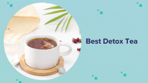 Best Detox Tea for 2022 (Reviews and Buyer’s Guide)